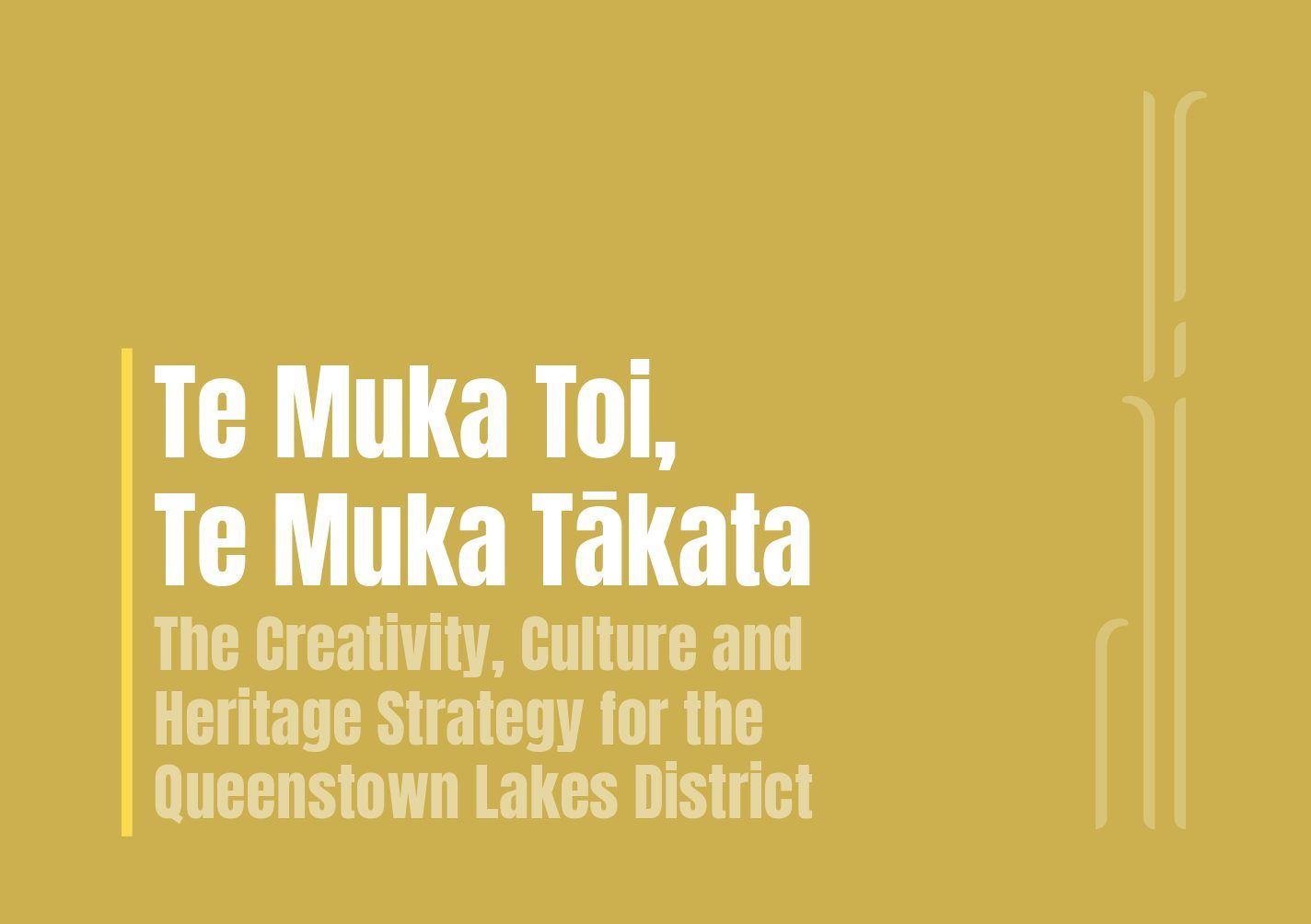 Cover of Te Muka Toi, Te Muka Tākata — the creativity, culture and heritage strategy for the Queenstown Lakes District